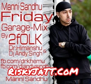 Friday  Garage Mix Manni Sandhu mp3 song download, Friday Garage Mix Manni Sandhu full album mp3 song