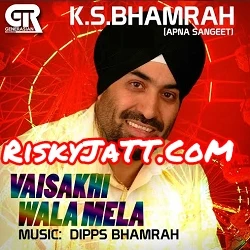 Vaisakhi Wala Mela K S Bhamrah, Dipps Bhamrah mp3 song download, Vaisakhi Wala Mela K S Bhamrah, Dipps Bhamrah full album mp3 song