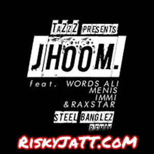 Jhoom Steel Banglez Remix Tazzz mp3 song download, Jhoom Tazzz full album mp3 song