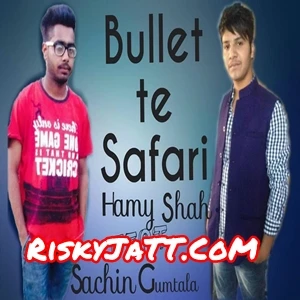 Bullet Te Safari Hamy, Sachin Gumtala mp3 song download, Bullet Te Safari Hamy, Sachin Gumtala full album mp3 song