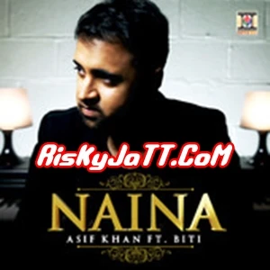 Naina ft Biti Asif Khan mp3 song download, Naina Asif Khan full album mp3 song