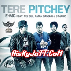 Tere Pitchey Ft Tej Gill-Aman Sandhu & B Magic E=MC mp3 song download, Tere Pitchey E=MC full album mp3 song