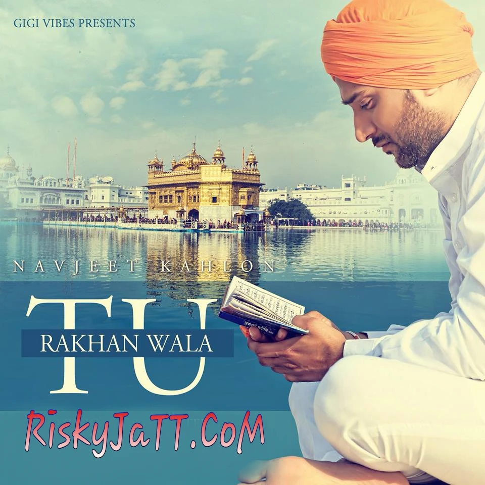 Rakhan Wala Tu Navjeet Kahlon mp3 song download, Rakhan Wala Tu Navjeet Kahlon full album mp3 song