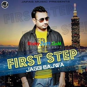 60 Killey Jaggi Bajwa mp3 song download, First Step Jaggi Bajwa full album mp3 song