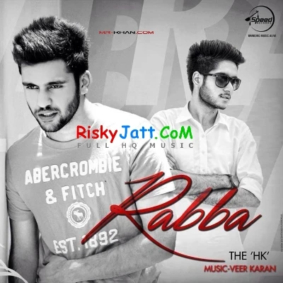 Rabba Ft Veer Karan The HK mp3 song download, Rabba The HK full album mp3 song