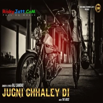 Jugni Chhaley Di Raj Sandhu mp3 song download, Jugni Chhaley Di Raj Sandhu full album mp3 song