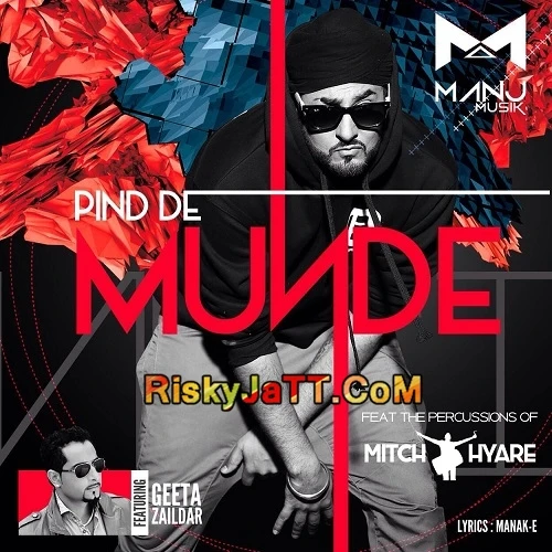 Pind De Munde Ft  Manj Musik & Mitch Hyare Geeta Zaildar mp3 song download, Pind De Munde Geeta Zaildar full album mp3 song