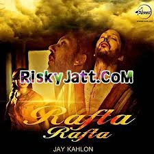 Rafta Rafta Jay Kahlon mp3 song download, Rafta Rafta Jay Kahlon full album mp3 song