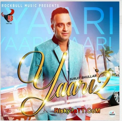 Yaari 2 Surjit Bhullar mp3 song download, Yaari 2 Surjit Bhullar full album mp3 song