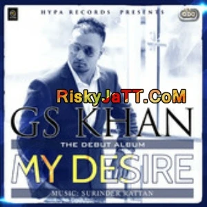 Ki Ki Hal ( DJ Surinder Rattan) GS Khan mp3 song download, My Desire GS Khan full album mp3 song