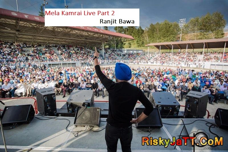 Mela Kamrai Live Part 2 Ranjit Bawa mp3 song download, Ranjit Bawa Live Part 2 Ranjit Bawa full album mp3 song