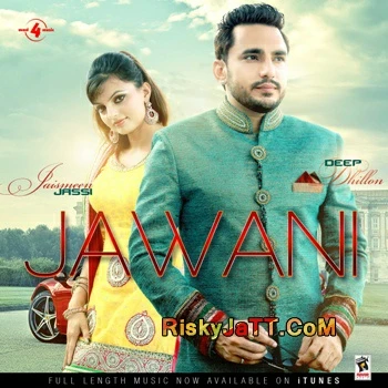 Jawani Deep Dhillon, Jaismeen Jassi mp3 song download, Jawani Deep Dhillon, Jaismeen Jassi full album mp3 song
