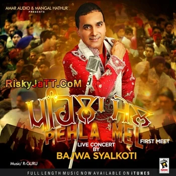 Pardes Bajwa Syalkoti mp3 song download, Pehla Mel Bajwa Syalkoti full album mp3 song