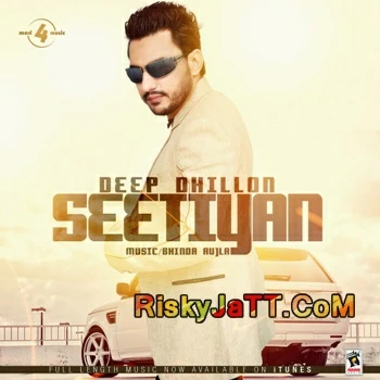 Seetiyan Deep Dhillon mp3 song download, Seetiyan Deep Dhillon full album mp3 song
