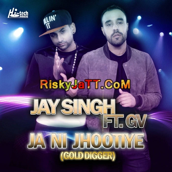 Ja Ni Jhootiye (Gold Digger) GV, Jay Singh mp3 song download, Ja Ni Jhootiye GV, Jay Singh full album mp3 song