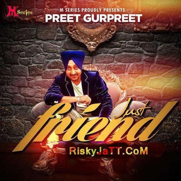 Just Friend Preet Gurpreet mp3 song download, Just Friend Preet Gurpreet full album mp3 song