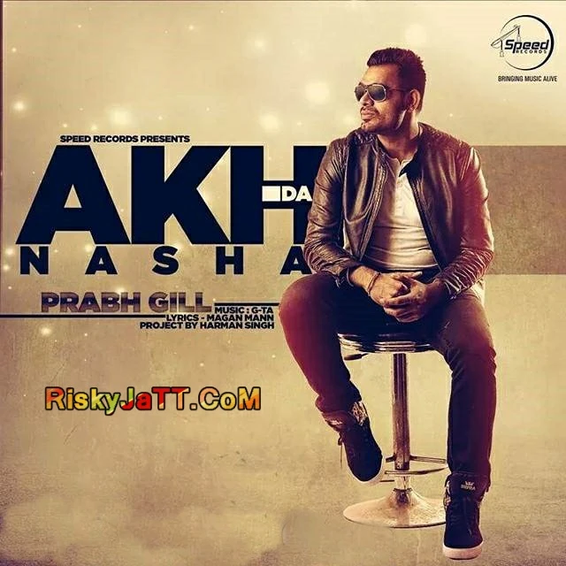 Akh Da Nasha Prabh Gill mp3 song download, Akh Da Nasha Prabh Gill full album mp3 song