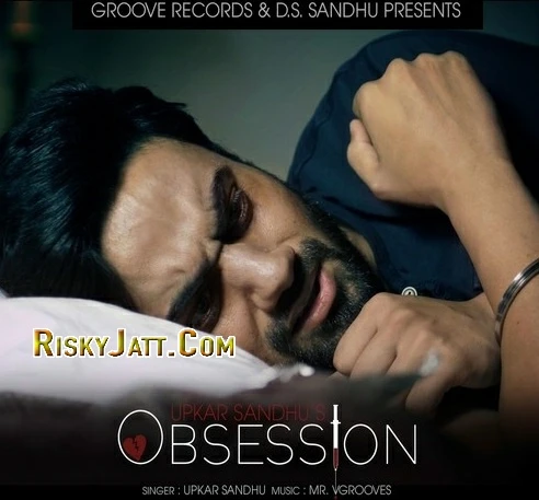 Obsession (Ft Mr V Grooves) Upkar Sandhu mp3 song download, Obsession Upkar Sandhu full album mp3 song