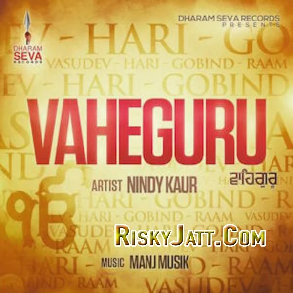Vaheguru ft. Manj Musik Nindy Kaur mp3 song download, Vaheguru Nindy Kaur full album mp3 song