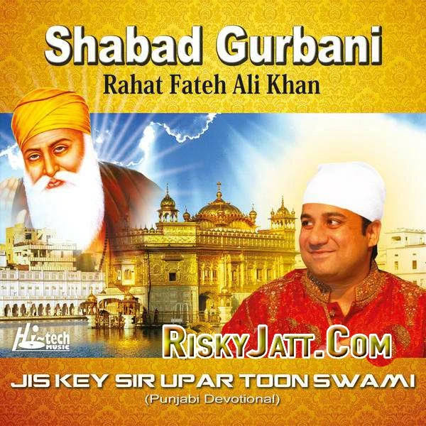 Wahe Guru Wahe Guru Rahat Fateh Ali Khan mp3 song download, Jis Key Sir Upar Toon Swami Rahat Fateh Ali Khan full album mp3 song