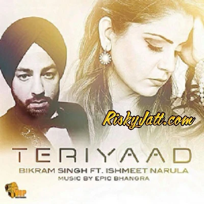 Teri Yaad (ft Ishmeet Narula , Epic) Bikram Singh mp3 song download, Teri Yaad Bikram Singh full album mp3 song