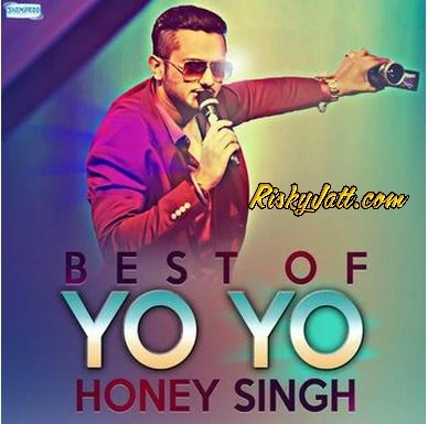London Diye Kuriye ft Harwinder Harry Yo Yo Honey Singh mp3 song download, Best Of Yo Yo Honey Singh (2015) Yo Yo Honey Singh full album mp3 song