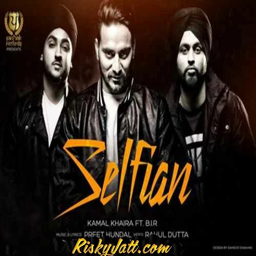 Selfian (ft B I R) Kamal Khaira mp3 song download, Selfian Kamal Khaira full album mp3 song