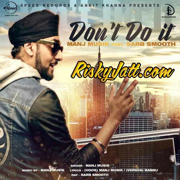 Dont Do it (feat. Sarb Smooth) Manj Musik mp3 song download, Dont Do it (feat. Sarb Smooth) Manj Musik full album mp3 song