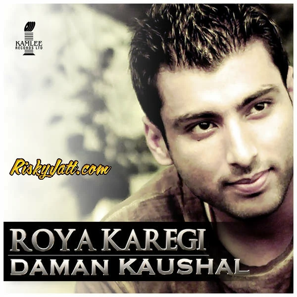 Roya Karegi (feat. Lil Daku) Daman Kaushal mp3 song download, Roya Karegi (feat. Lil Daku) Daman Kaushal full album mp3 song