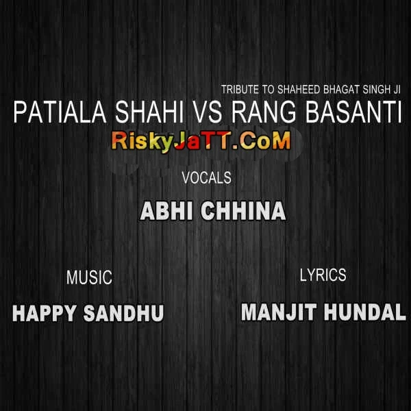 Patiala Shahi VS Rang Basanti Abhi Chhina mp3 song download, Patiala Shahi VS Rang Basanti Abhi Chhina full album mp3 song
