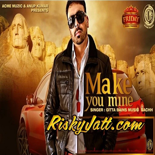 Make You Mine Gitta Bains mp3 song download, Make You Mine Gitta Bains full album mp3 song