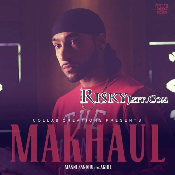 Makhaul (Ft Akhil) Manni Sandhu mp3 song download, Makhaul Manni Sandhu full album mp3 song