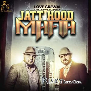 Jatt Hood Mafia Gurmoh, Love Grewal mp3 song download, Jatt Hood Mafia Gurmoh, Love Grewal full album mp3 song