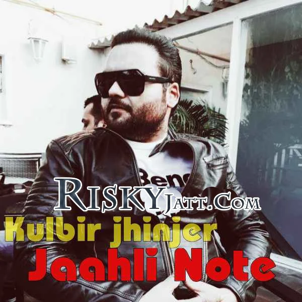 Jaahli Note Kulbir Jhinjer mp3 song download, Jaahli Note Kulbir Jhinjer full album mp3 song