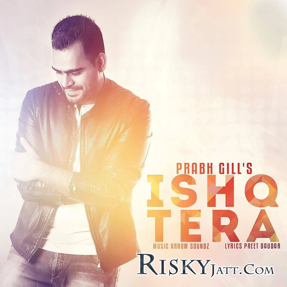 Ishq Tera Prabh Gill mp3 song download, Ishq Tera Prabh Gill full album mp3 song