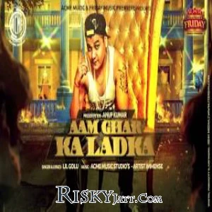 Aam Ghar Ka Ladka Lil Golu mp3 song download, Aam Ghar Ka Ladka Lil Golu full album mp3 song