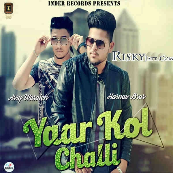 Yaar Kol Challi Arry Waraich, Harnav Brar mp3 song download, Yaar Kol Challi Arry Waraich, Harnav Brar full album mp3 song