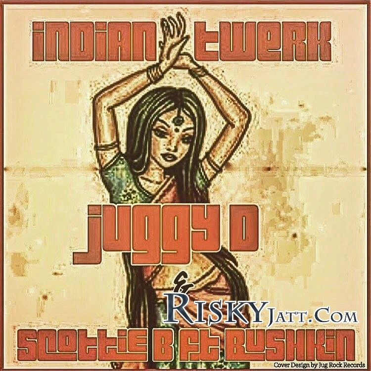 Indian Twerk Juggy D mp3 song download, Indian Twerk Juggy D full album mp3 song