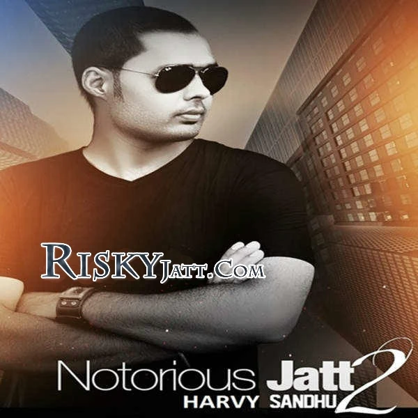 Notorious Jatt 2 Randy J, Harvy Sandhu mp3 song download, Notorious Jatt 2 Randy J, Harvy Sandhu full album mp3 song