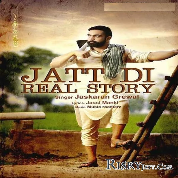 Jatt Di Real Story Jaskaran Grewal mp3 song download, Jatt Di Real Story Jaskaran Grewal full album mp3 song