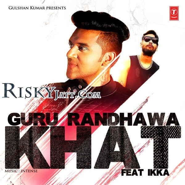 Khat Guru Randhawa, Ikka mp3 song download, Khat (iTune Rip) Guru Randhawa, Ikka full album mp3 song