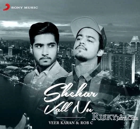 Shehar Vall Nu Veer Karan ,  Rob C mp3 song download, Shehar Vall Nu Veer Karan ,  Rob C full album mp3 song