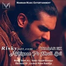 Akhiyaan To Phull Hoi Waqar Ex mp3 song download, Akhiyaan To Phull Hoi Waqar Ex full album mp3 song