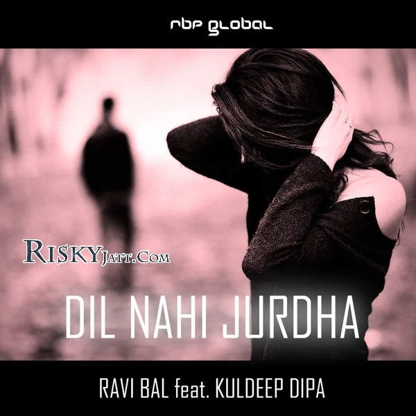 Dil Nahi Jurdha (RBP Senti Mix) Ravi Bal mp3 song download, Dil Nahi Jurdha (RBP Senti Mix) Ravi Bal full album mp3 song