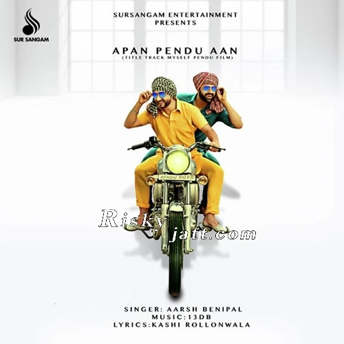Apan Pendu Aan Aarsh Benipal mp3 song download, Apan Pendu Aan Aarsh Benipal full album mp3 song