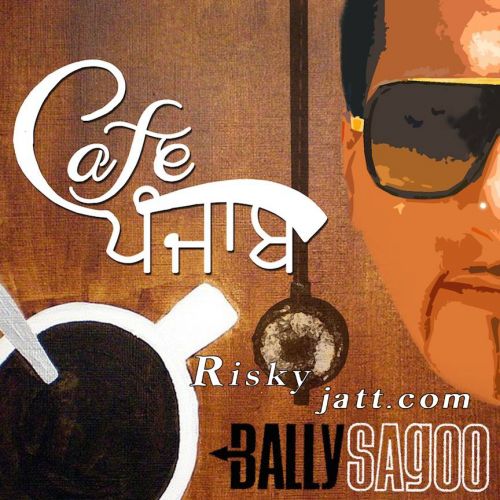 Akhiyan Ch Tu Wasda Bally Sagoo, Mansheel Gujral mp3 song download, Cafe Punjab Bally Sagoo, Mansheel Gujral full album mp3 song