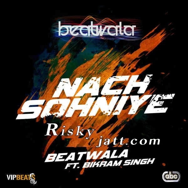Nach Sohniye Bikram Singh mp3 song download, Nach Sohniye Bikram Singh full album mp3 song