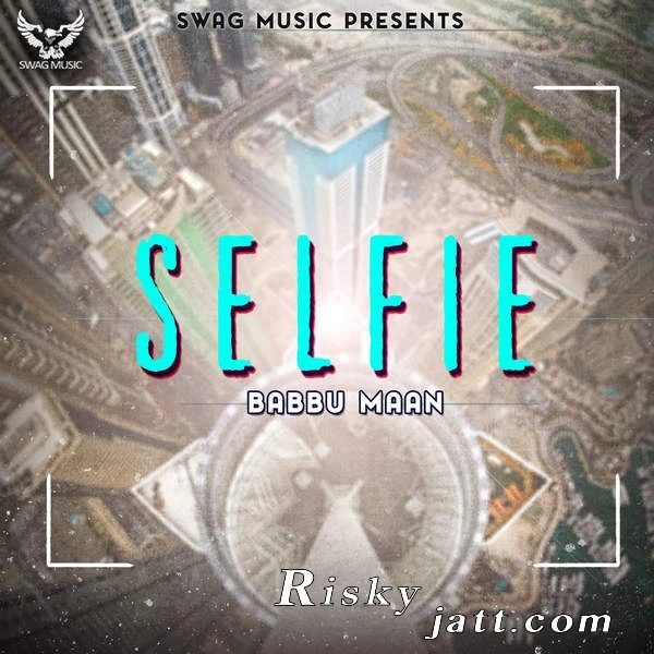 Selfie Babbu Maan mp3 song download, Selfie Babbu Maan full album mp3 song