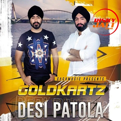 Desi Patola Goldkartz mp3 song download, Desi Patola Goldkartz full album mp3 song