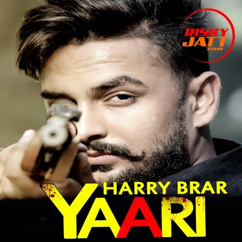 Yaari Harry Brar mp3 song download, Yaari Harry Brar full album mp3 song